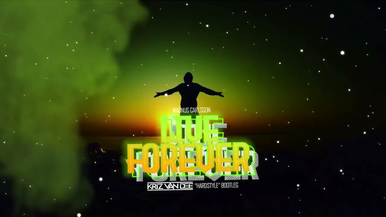 Magnus Carlsson - Live Forever (KriZ Van Dee 'Hardstyle' Bootleg)