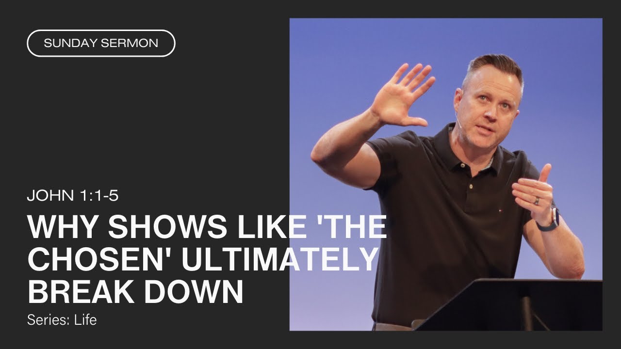 Why Shows Like 'The Chosen' Ultimately Break Down (John 1:1-5)