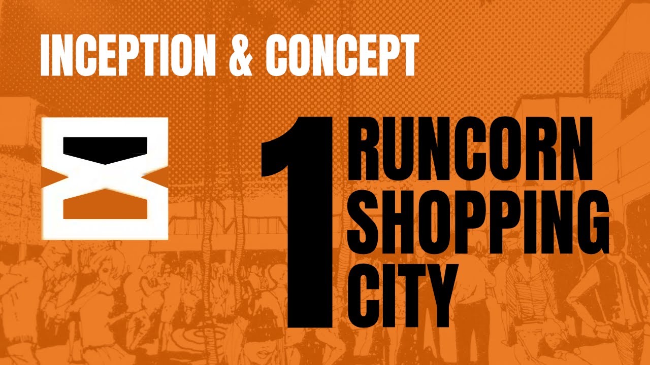 Runcorn Shopping City: Part 1 - Inception Concept
