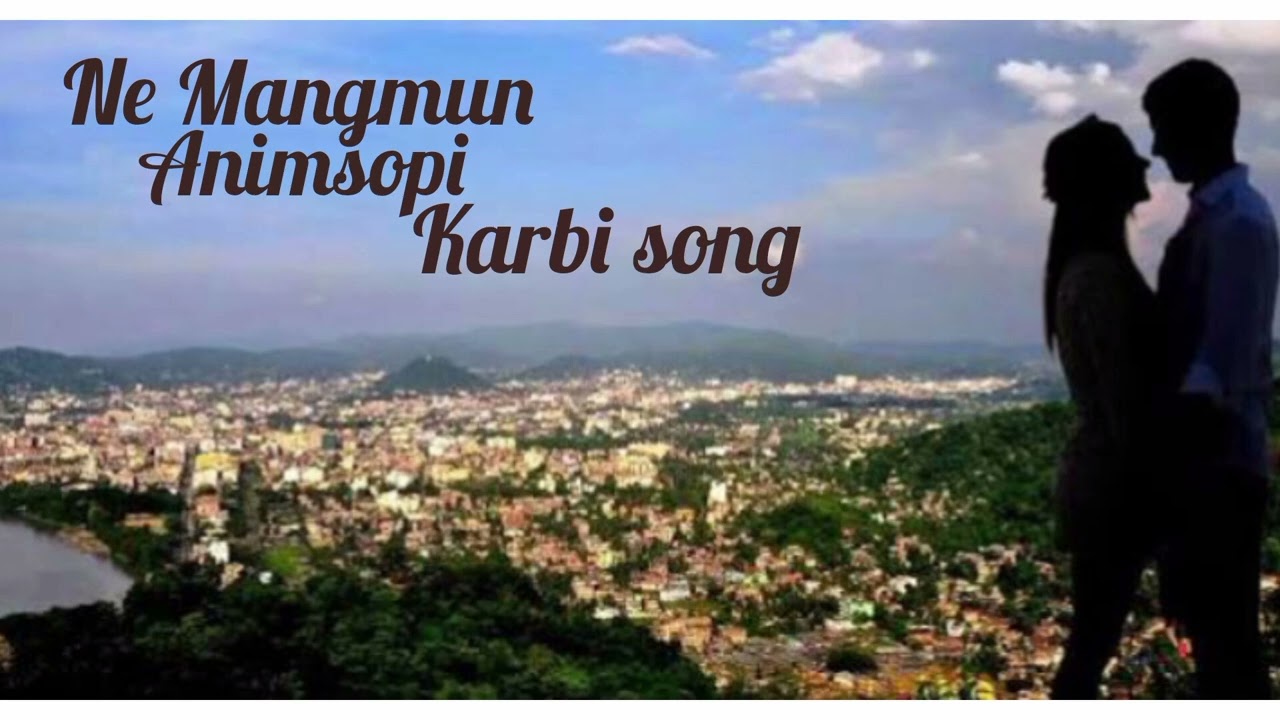 Ne Mangmun Animsopi/karbi New song#kanghon ave karbi boy & rupsing 