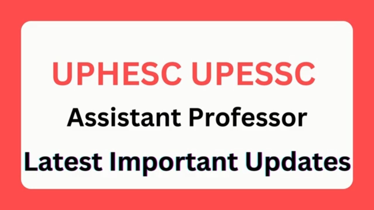 UPHESC Assistant Professor Important Updates  Adv 51  UPESSC LT Grade News Updates Check Here !
