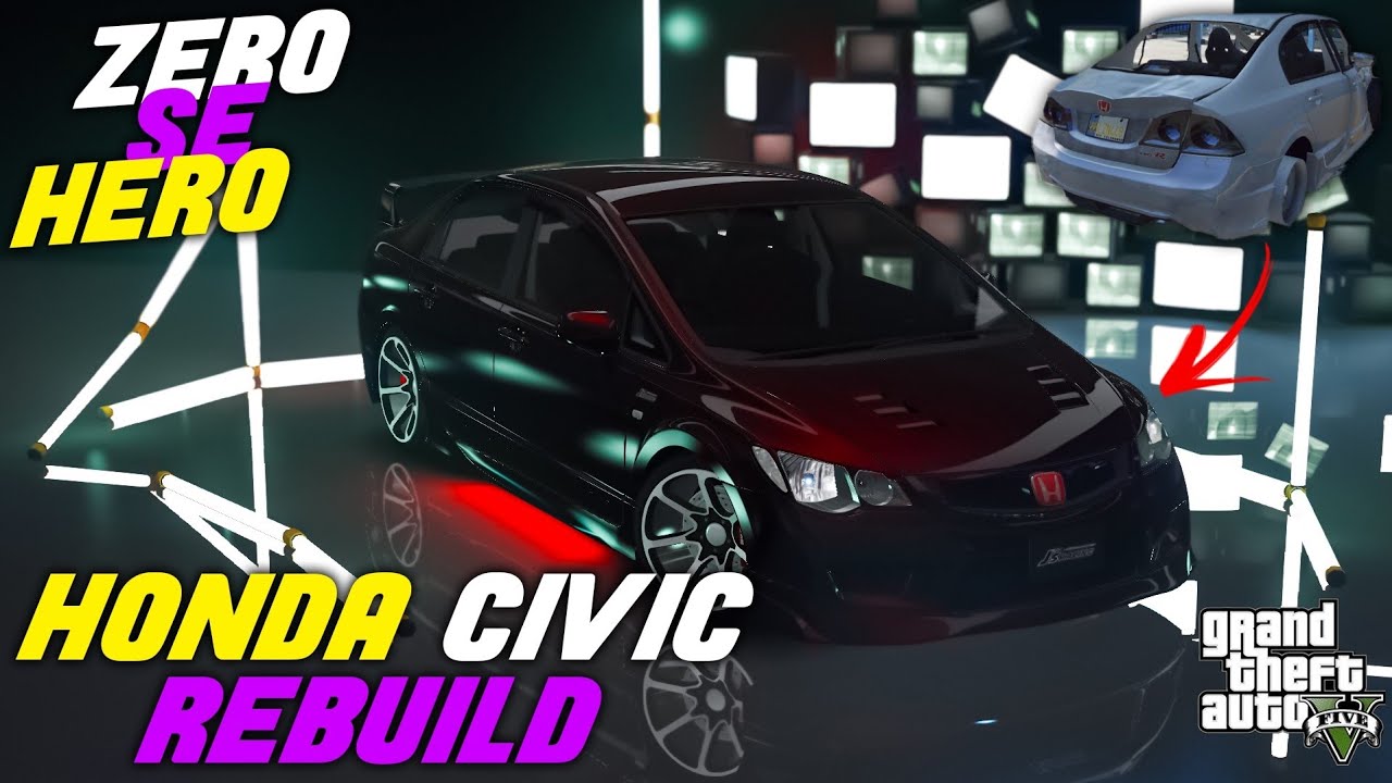 REBUILDING HONDA CIVIC 🔥 | ZERO SE HERO | GTA 5 |