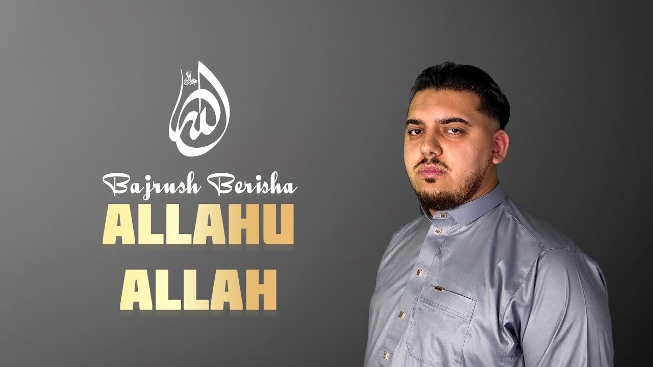 Bajrush Berisha - Allahu Allah