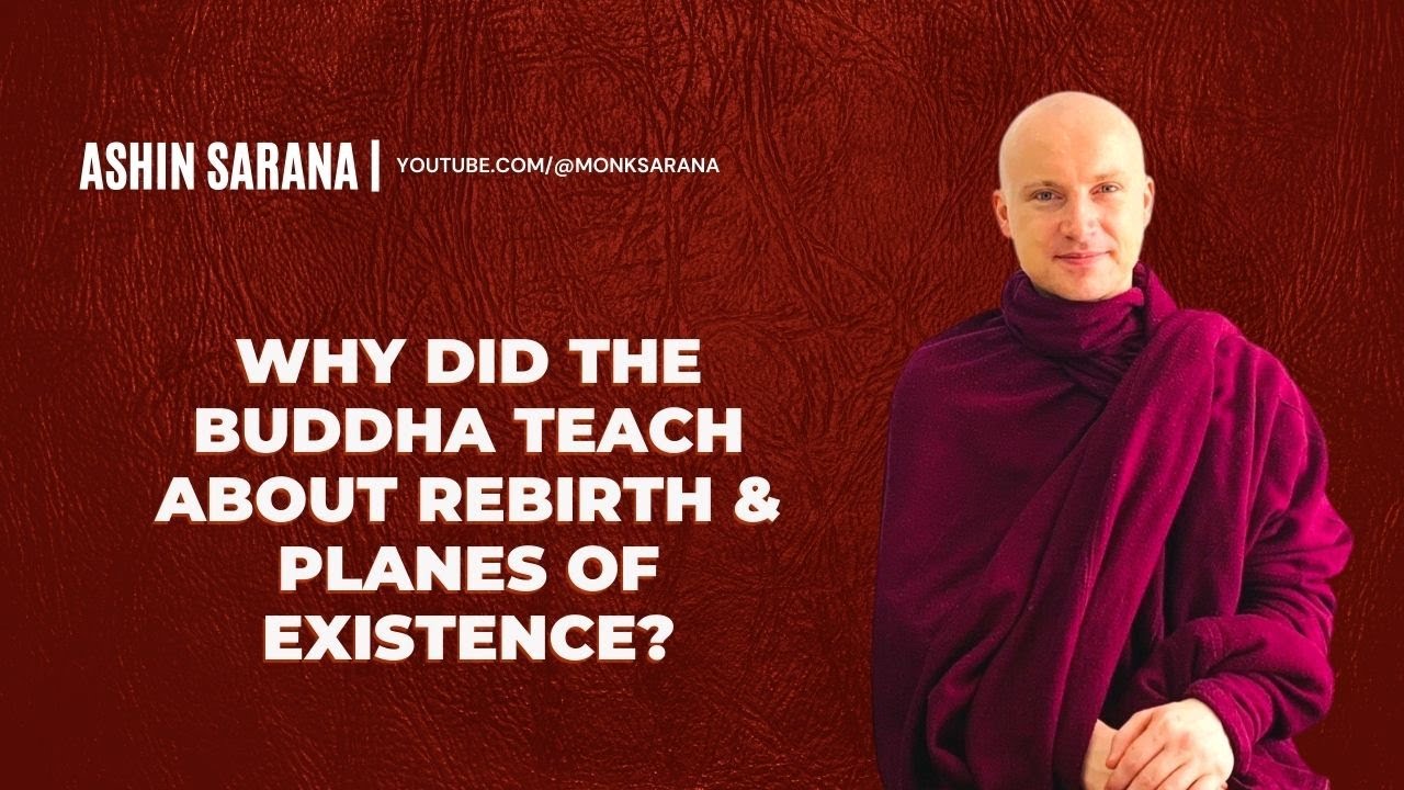 Why Did The Buddha Teach About Rebirth And Planes Of Existence?