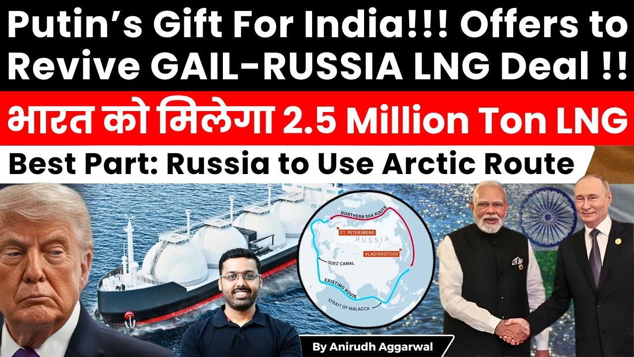 Putin’s Gift to India. Offers to Revive Mega 2.5 Million Ton LNG Deal via Northern Sea Arctic Route.