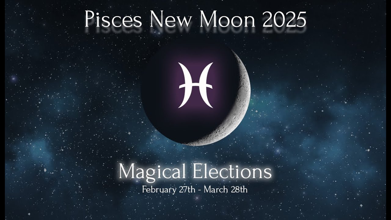 Astrological Magic: Ritual Elections for the Pisces New Moon 2025