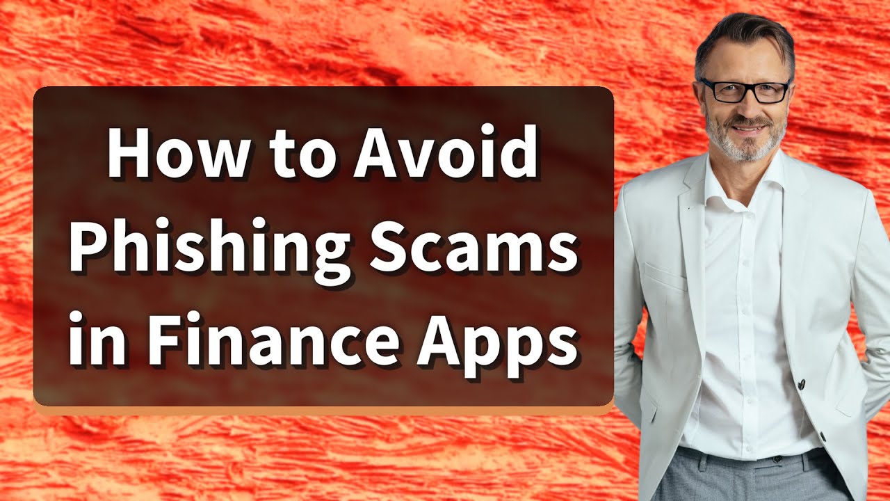 How to Avoid Phishing Scams in Finance Apps