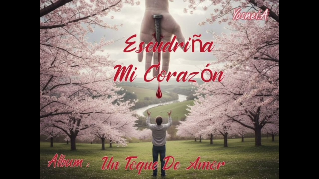 Escudriña mi corazón 