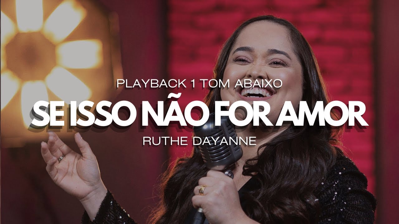 Se isso não for amor - Ruthe Dayanne (PLAYBACK 1 TOM ABAIXO)