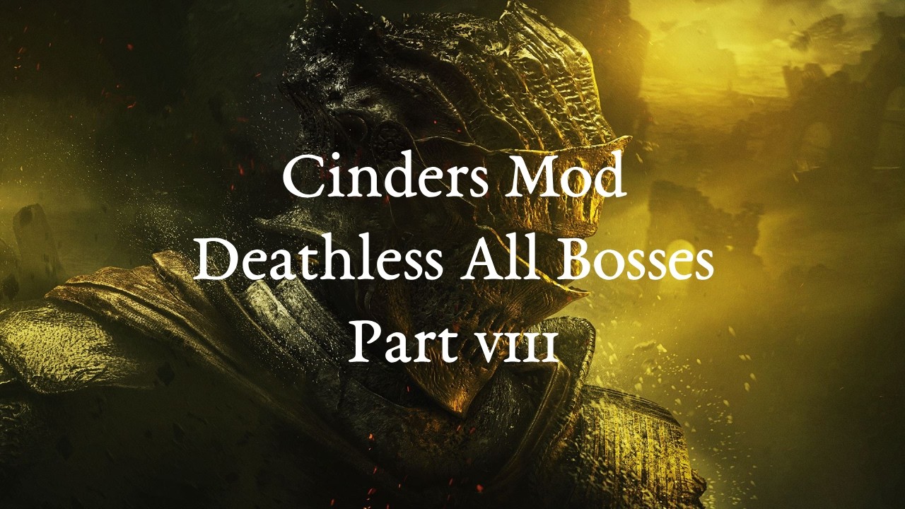 DS3 Cinders Mod (2.15) Deathless All Bosses - Part 8: Lothric Castle and Untended Graves