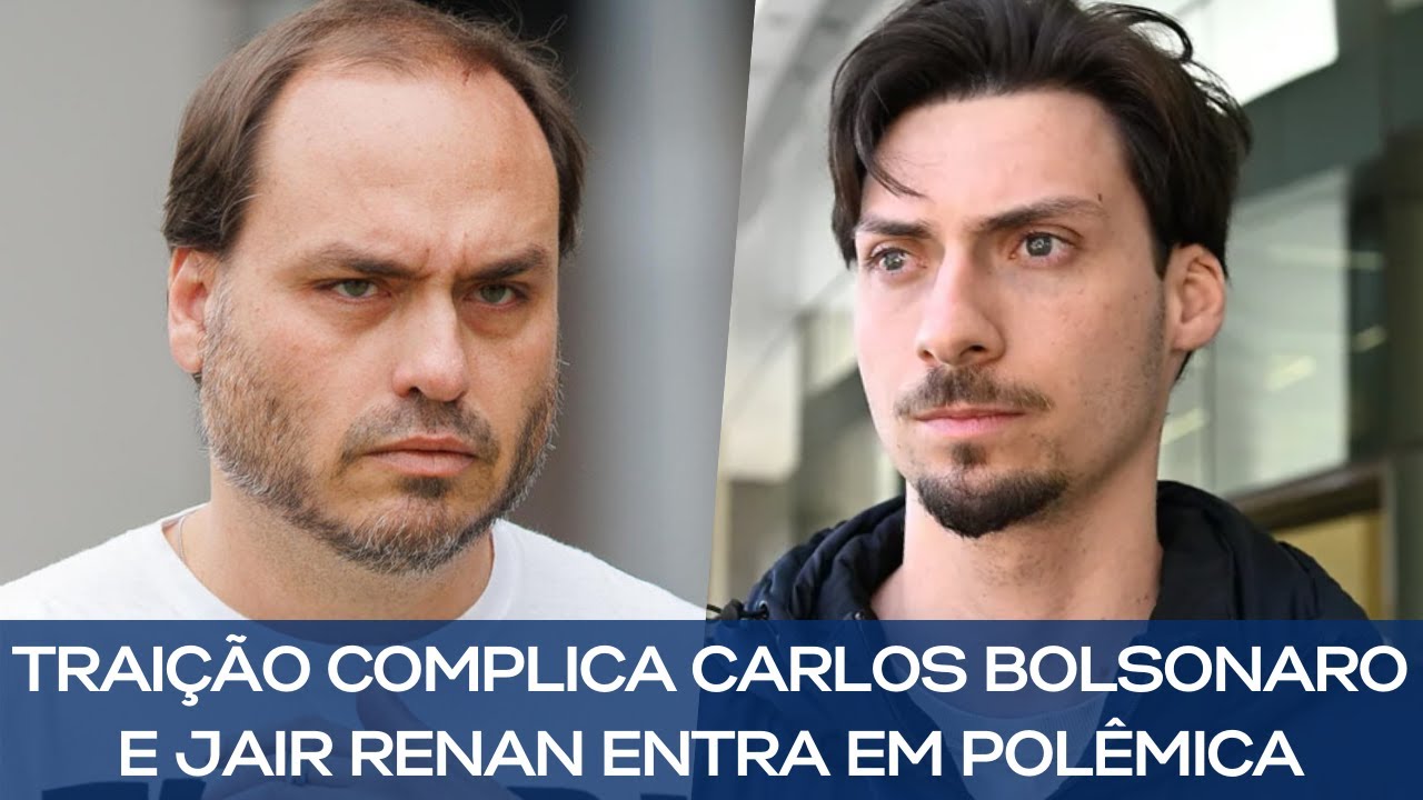 TRAIÇÃO COMPLICA CARLOS BOLSONARO E JAIR RENAN ENTRA EM POLÊMICA