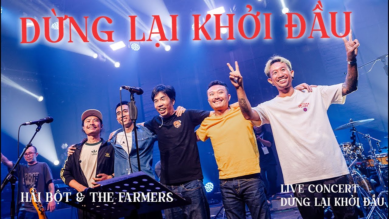 DỪNG LẠI - KHỞI ĐẦU - HẢI BỘT & THE FARMERS