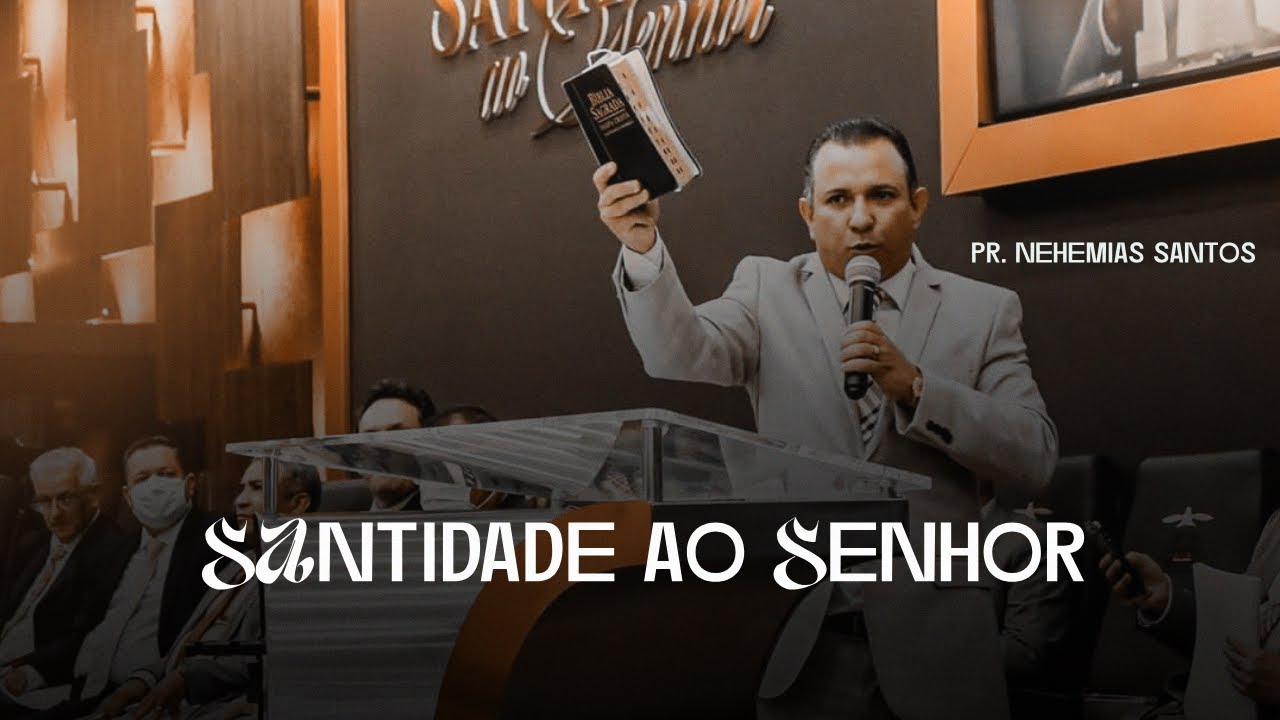 Pr. Nehemias Santos | SANTIDADE AO SENHOR | Pregação Completa