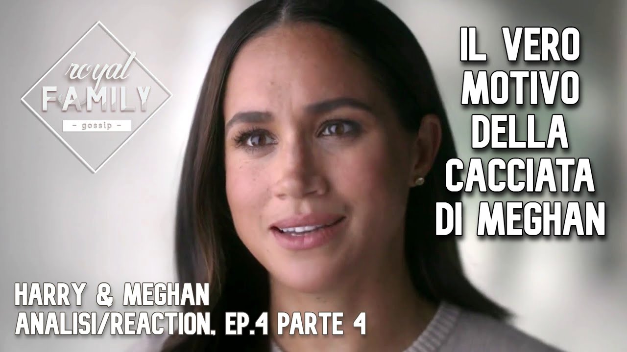 HARRY & MEGHAN, il vero motivo della cacciata di Meghan. Analisi ep 4 p. 4 #harryandmeghan
