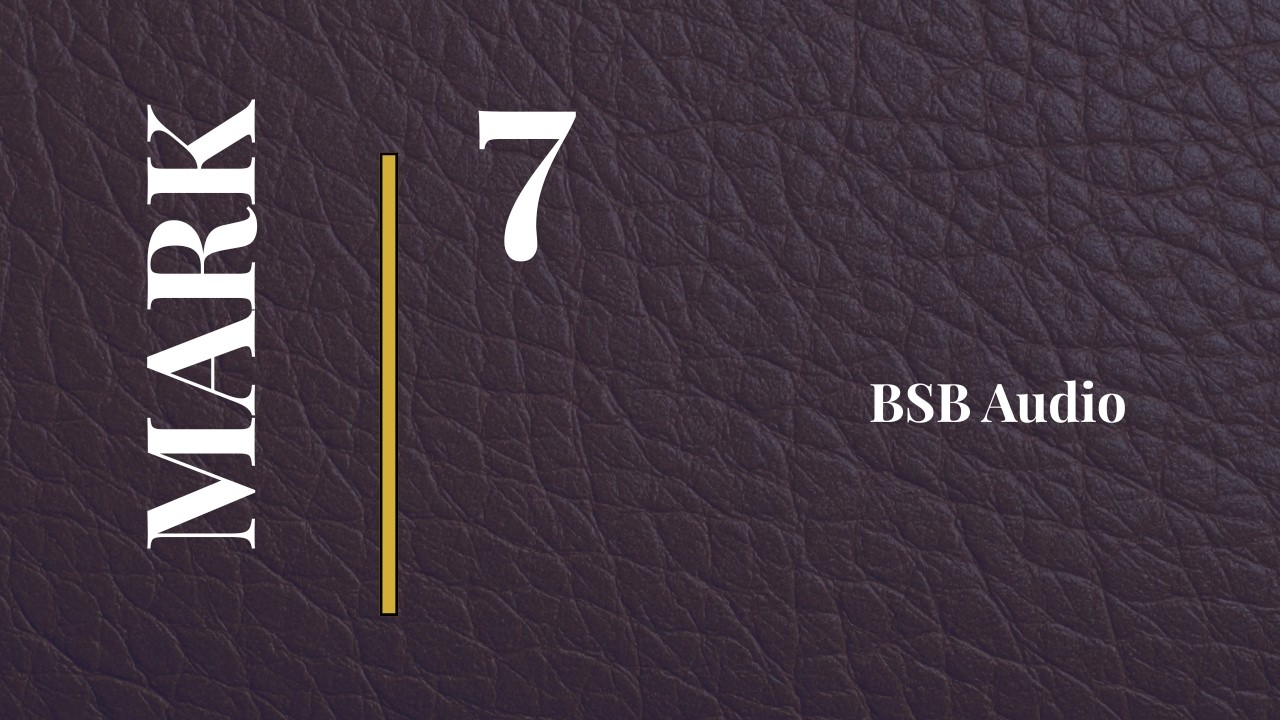 Mark 7 | Traditions of Men and the Healing of the Deaf Man | BSB