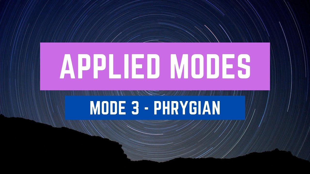 Applied Modes - Mode 3 - Phrygian