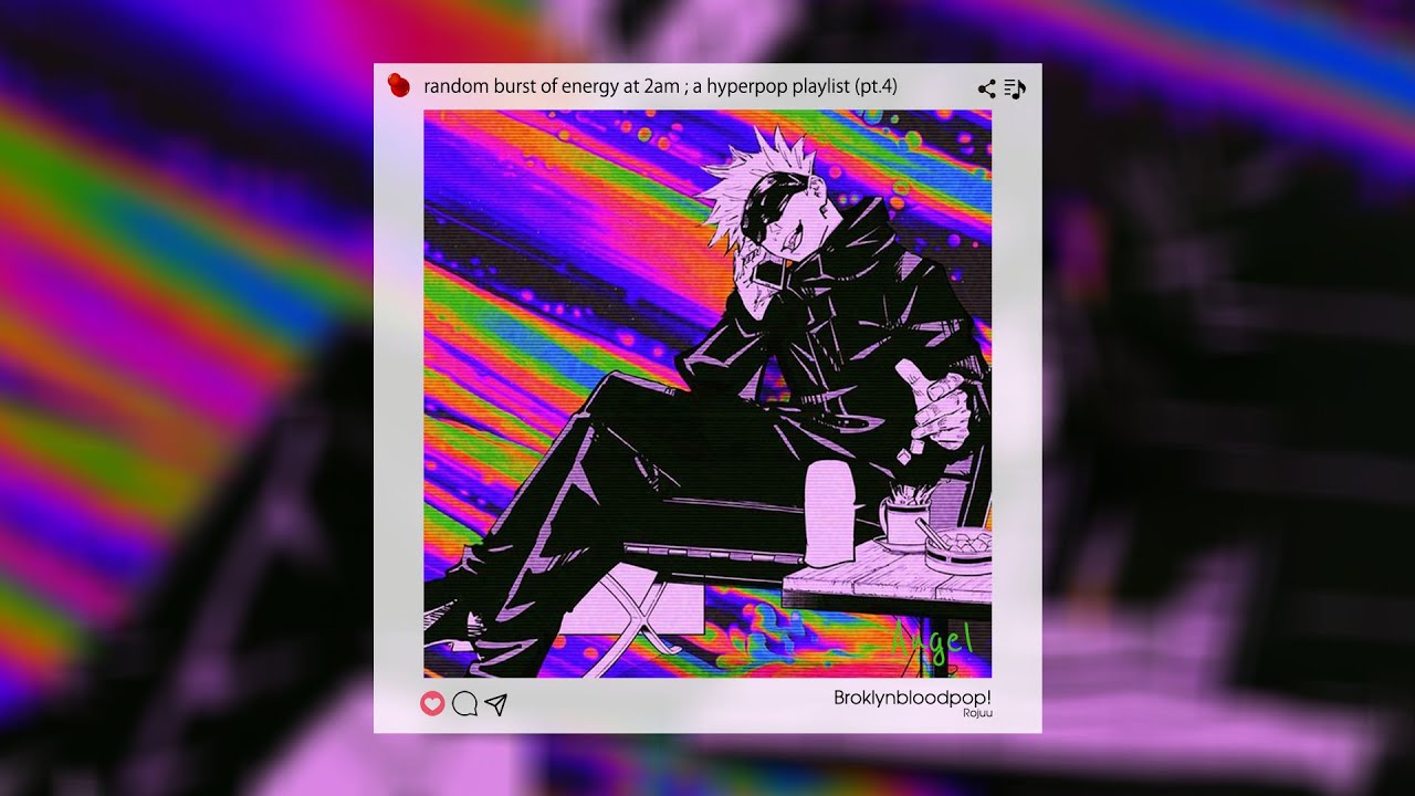 random burst of energy at 2am ; a hyperpop playlist