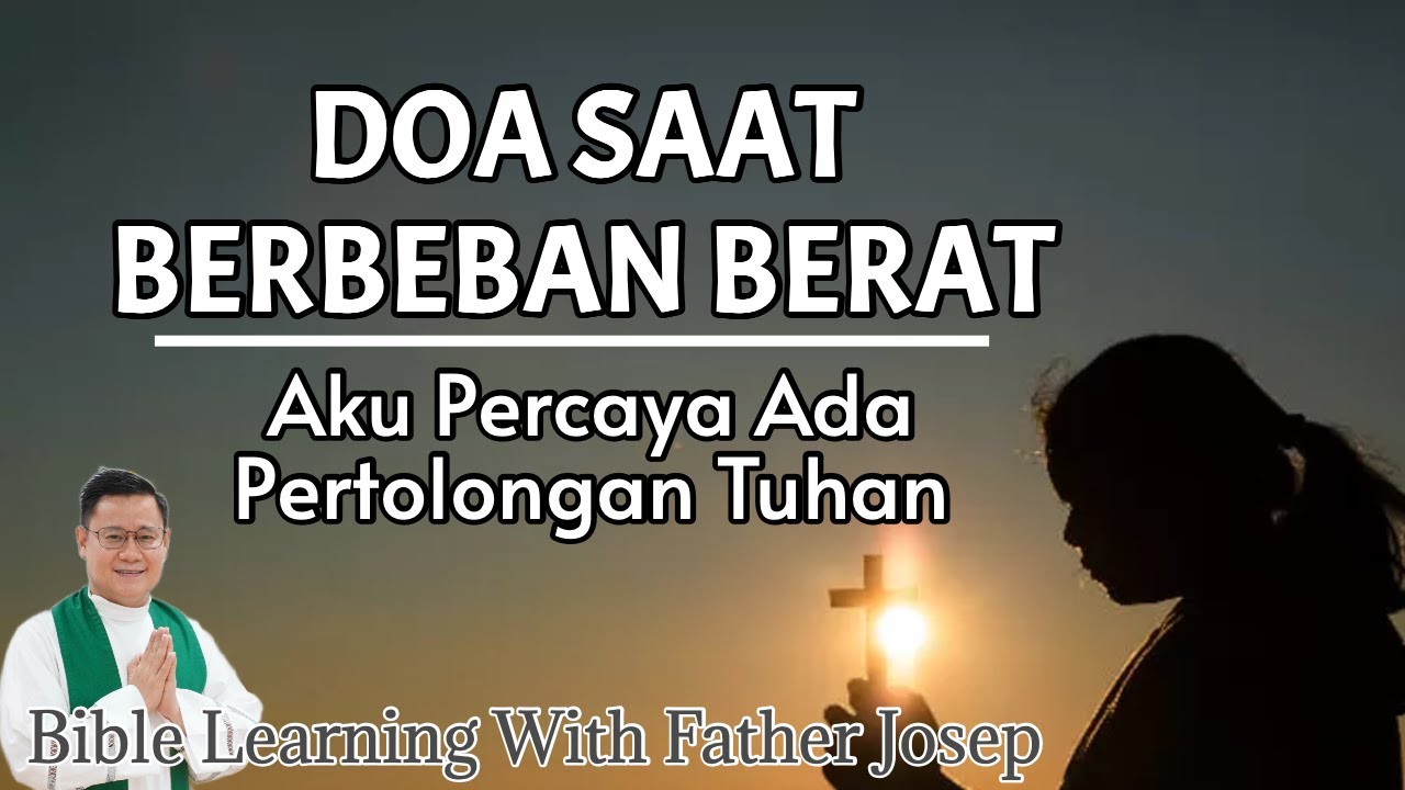 DOA SAAT BERBEBAN BERAT: Aku Percaya Ada Pertolongan Tuhan