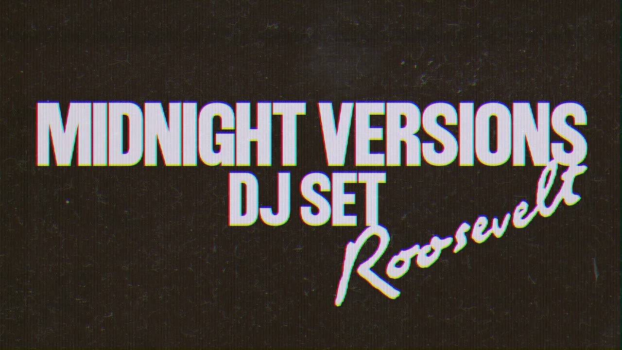 Roosevelt - Midnight Versions DJ Set