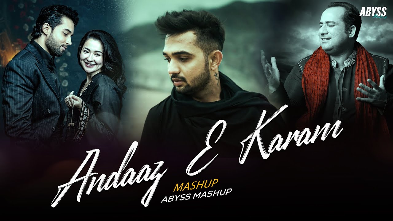 Andaaz e Karam | Abyss Mashup | Meri Zindagi Hai Tu | Rahat Fateh Ali Khan | Heartbroken Mashup