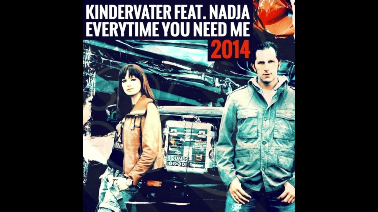 Kindervater feat. Nadja - Everytime You Need Me