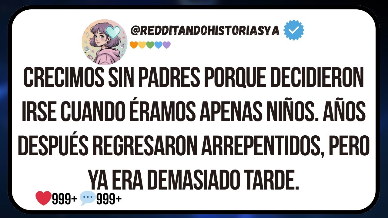 Crecimos sin padres porque decidieron irse cuando éramos apenas niños. Años después regresaron arrep