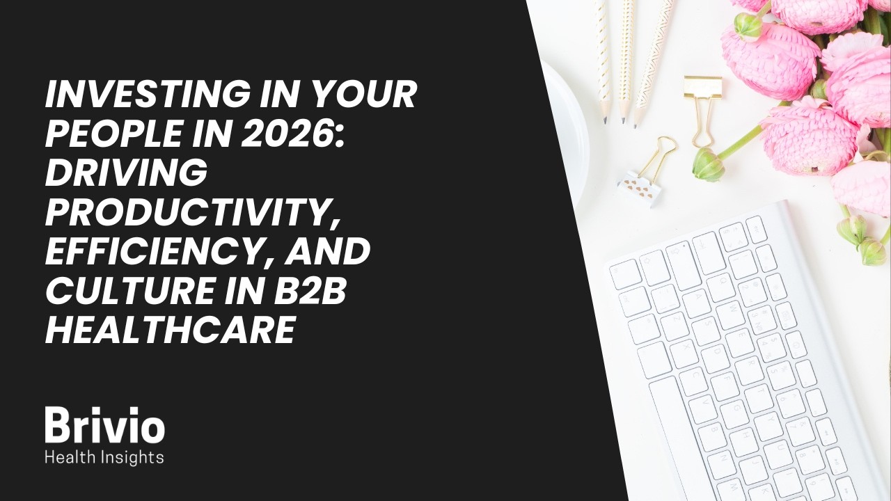 Investing in Your People in 2026: Driving Productivity, Efficiency, and Culture in B2B Healthcare