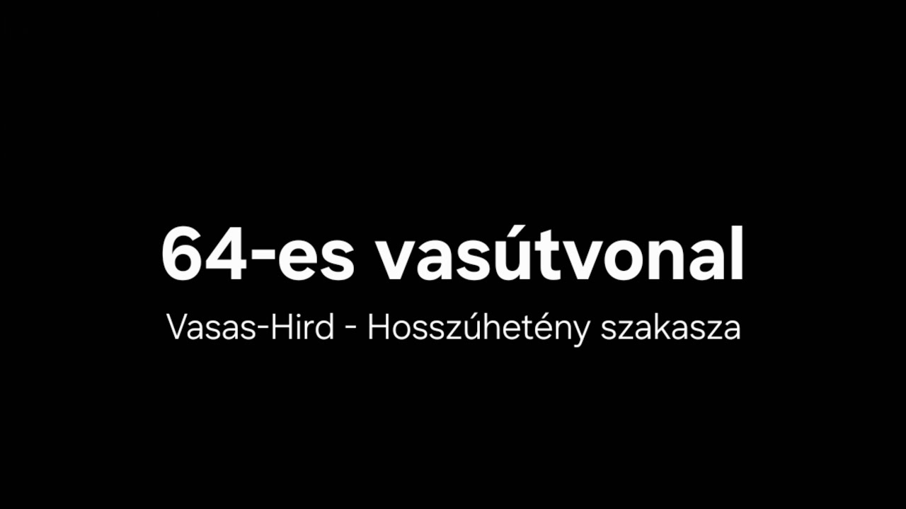 64-es vasútvonal Vasas-Hird - Hosszúhetény