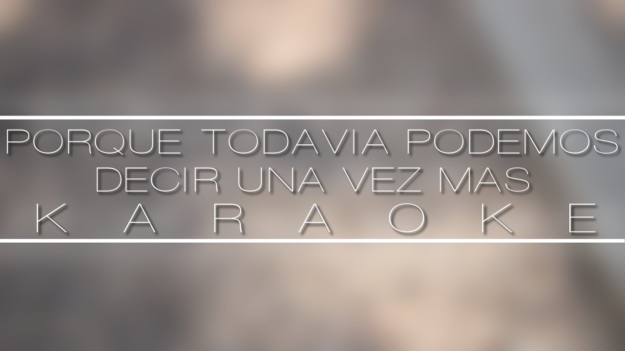 Porque todavía podemos decir una vez mas Karaoke PXNDX - (Panda) Letra - La mejor Calidad