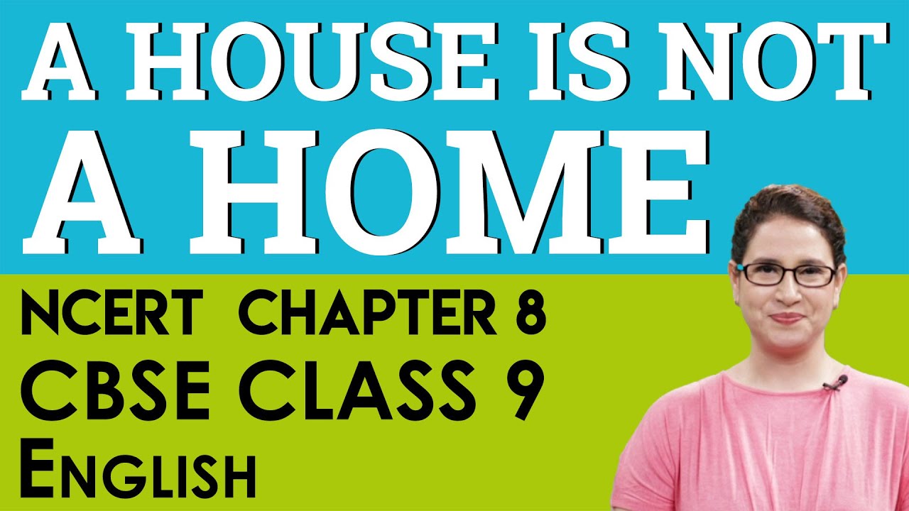 Chapter 8  House Is Not a Home  English  Supplementary Reader  CBSE  NCERT  Class 9