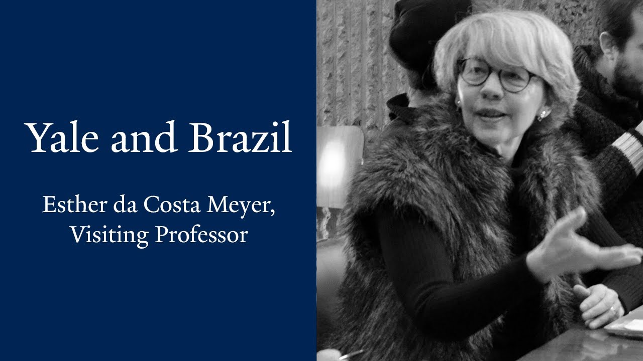 Yale and Brazil | Visiting Professor Esther da Costa Meyer