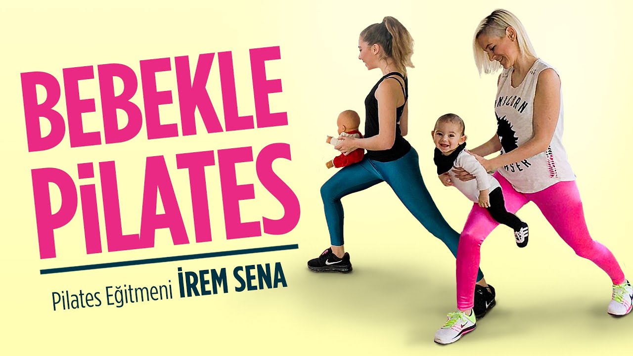 Bebeğimle Fitim - Pilates Eğitmeni İrem Sena ile Bebeğinizle Evinizde Yapabileceğiniz Hareketler