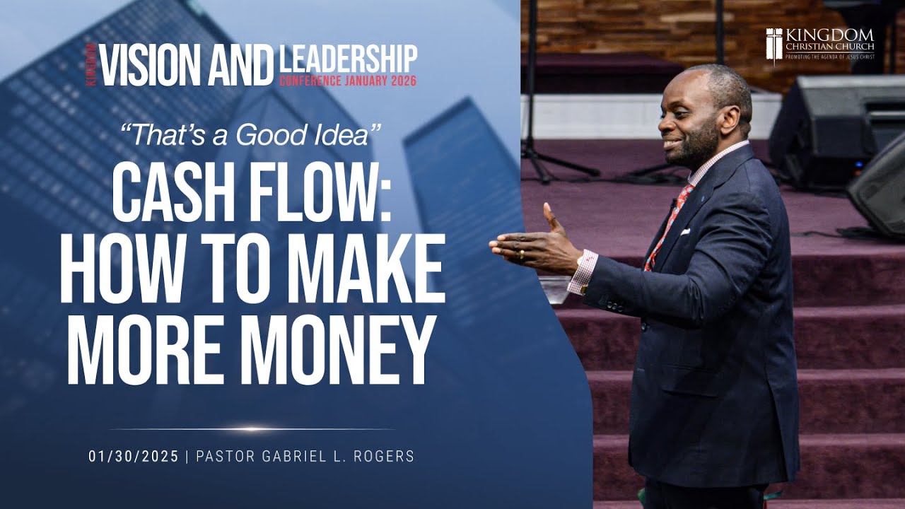 Leadership Conference - Part 3 | That’s A Good Idea | Cash Flow: How to Make More Money | 1.30.26