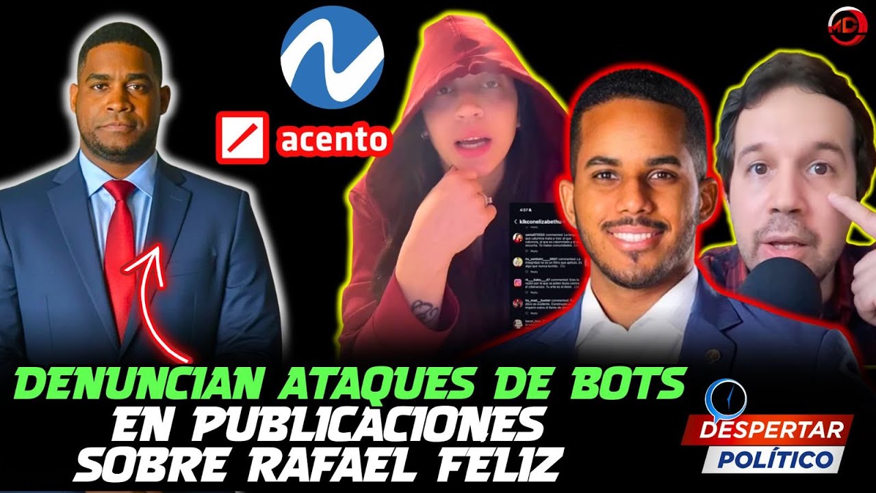 DENUNCIAN ATAQUES DE BOTS EN PUBLICACIONES SOBRE RAFAEL FÉLIZ