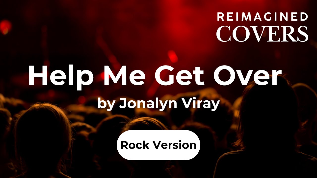 Help Me Get Over by Jonalyn Viray (Reimagined Rock Version) #OPMCovers, #RockCover, #AICovers