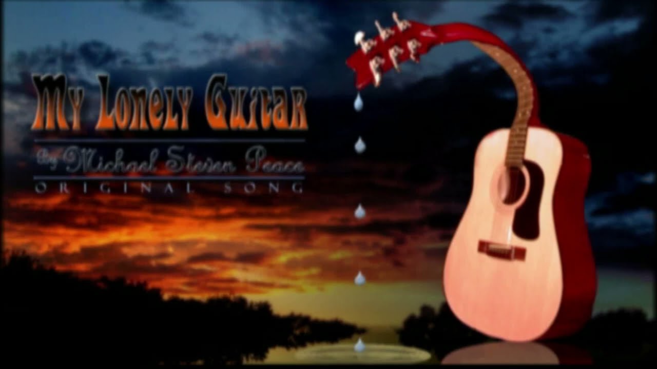 MY LONELY GUITAR (Original) by Michael Steven Peace