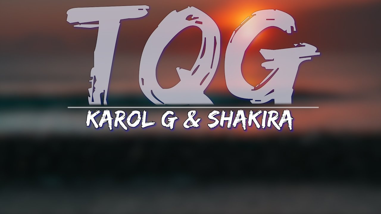 KAROL G & Shakira - TQG (Letras) (English Translation) - Full Audio, 4k Video