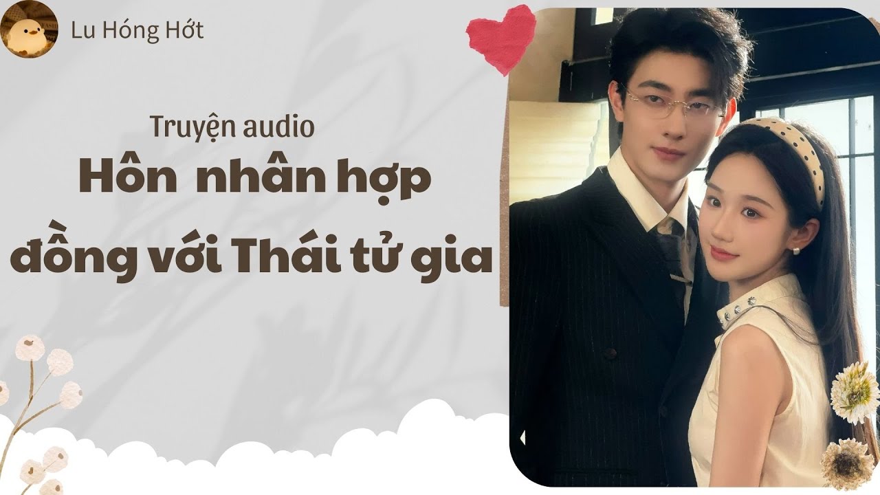 [TRUYỆN AUDIO] HÔN NHÂN HỢP ĐỒNG VỚI THÁI TỬ GIA (FULL) | LU HÓNG HỚT