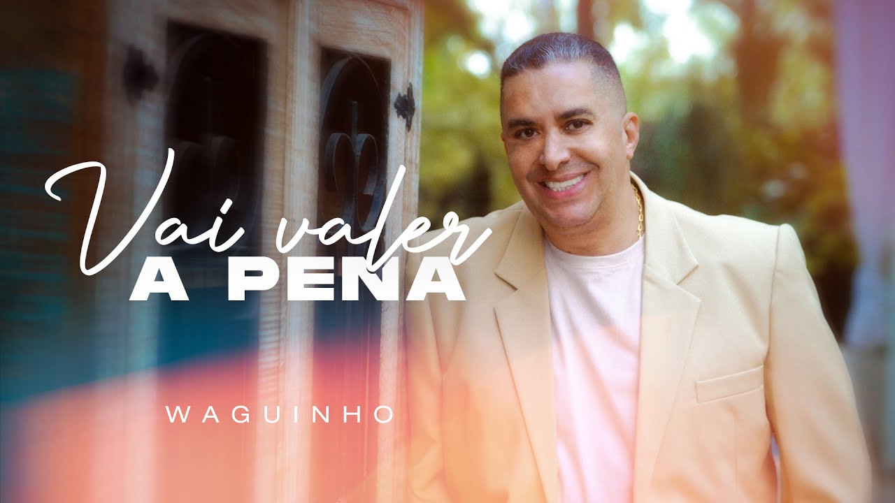 Waguinho | Vai Valer a Pena (Clipe Oficial)