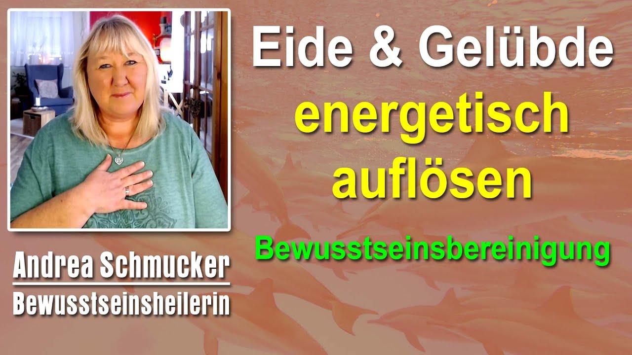 Eide und Gelübde usw. energetisch auflösen | Andrea Schmucker