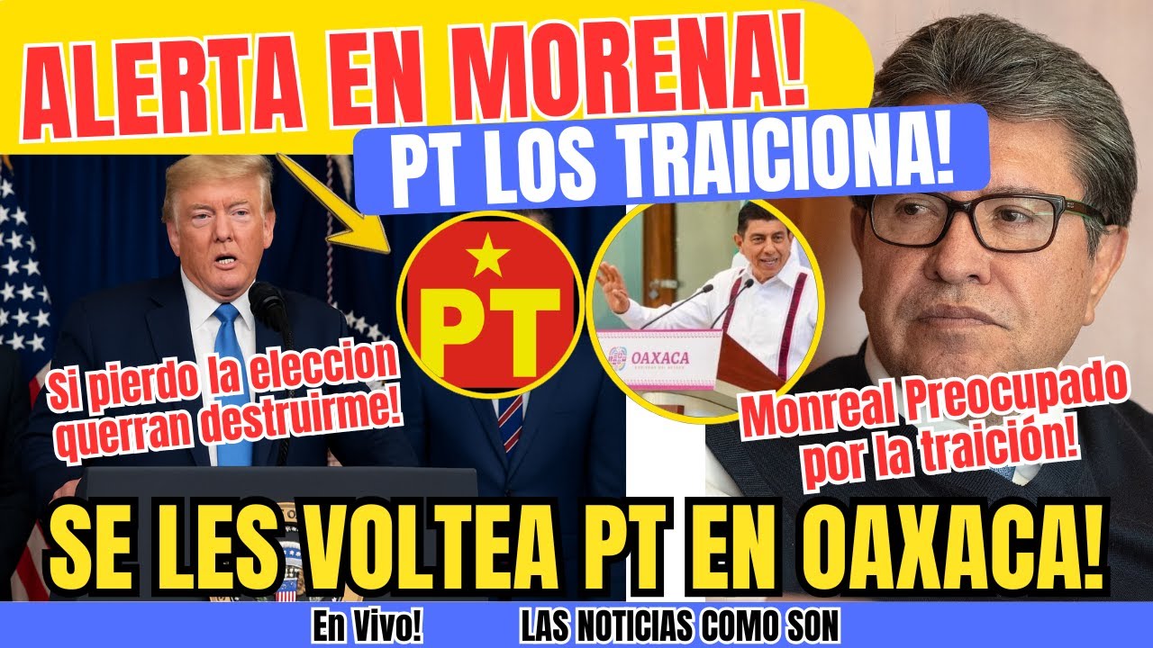 🚨ALERTA en Morena! PT conspiró contra ellos en OAXACA