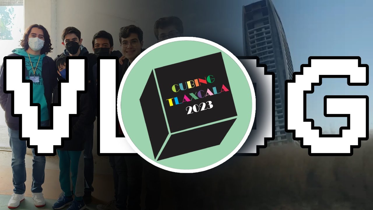 Cubing Tlaxcala 2023 | VLOG