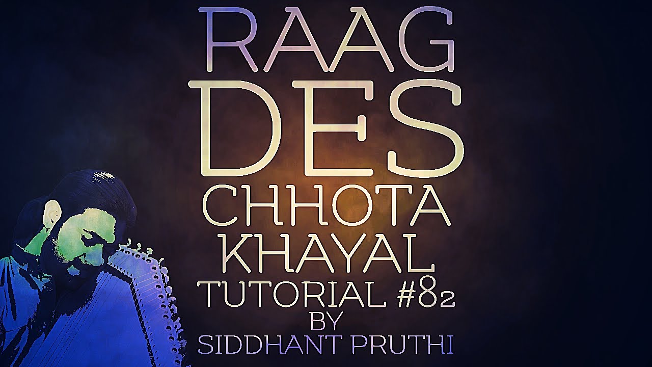 Raag Des | Desh | Chhota Khayal | Bandish | Tutorial #82 | Siddhant Pruthi