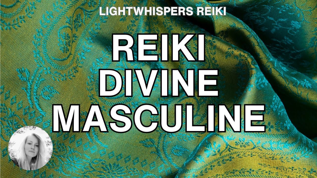 Reiki ❘ DIVINE MASCULINE ❘ Energy Healing for Divine Masculine 528Hz