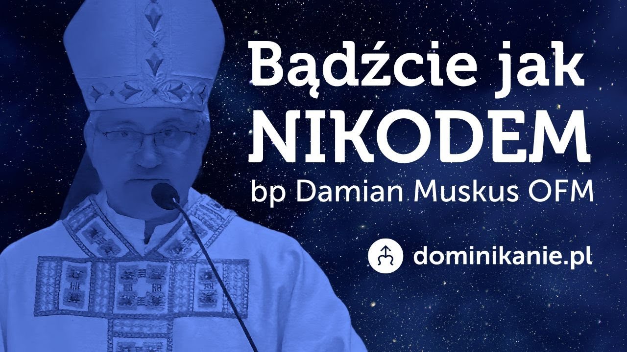 Bądźcie jak NIKODEM! ✠ bp Damian Muskus OFM podczas mszy święceń