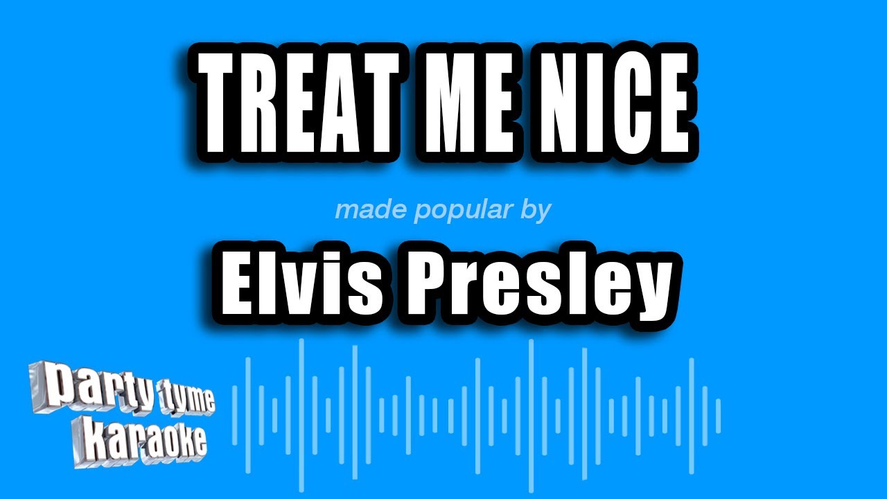 Elvis Presley - Treat Me Nice (Karaoke Version)