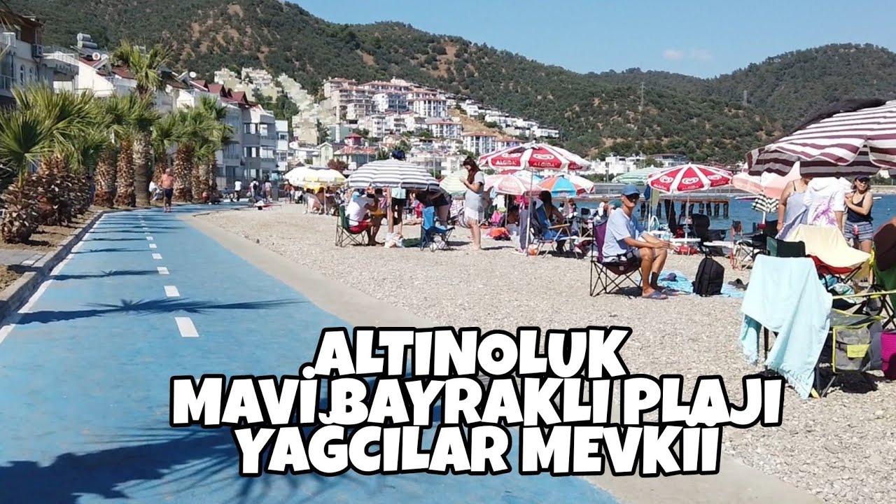 ALTINOLUK MAVİ BAYRAKLI PLAJI VE YAĞCILAR MEVKİİ SON DURUMU. 2022 HAZİRAN