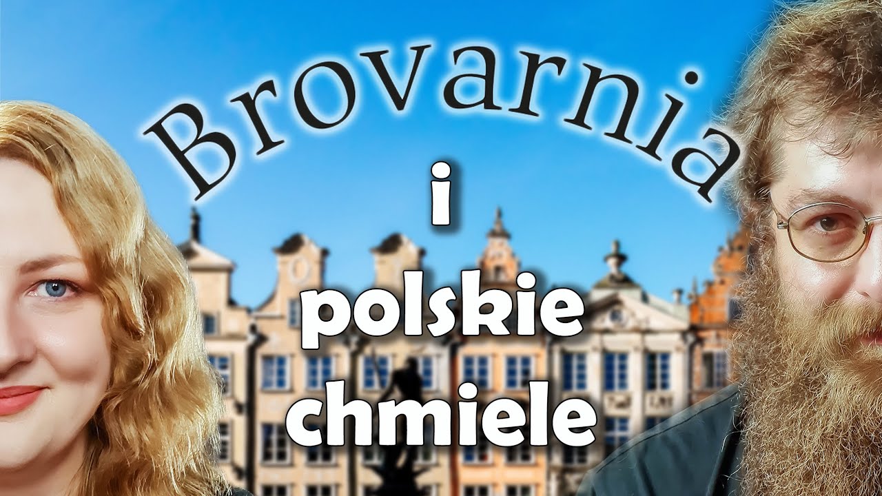 Gdańsk przyjechał! Czyli Brovarnia i piwa na polskich chmielach