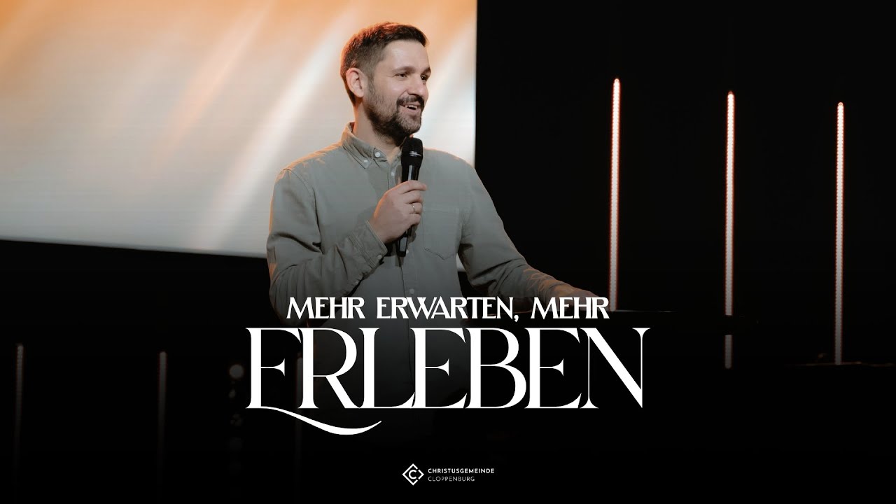 Mehr erwarten, mehr erleben | Ps Viktor Siemens | Christusgemeinde Cloppenburg