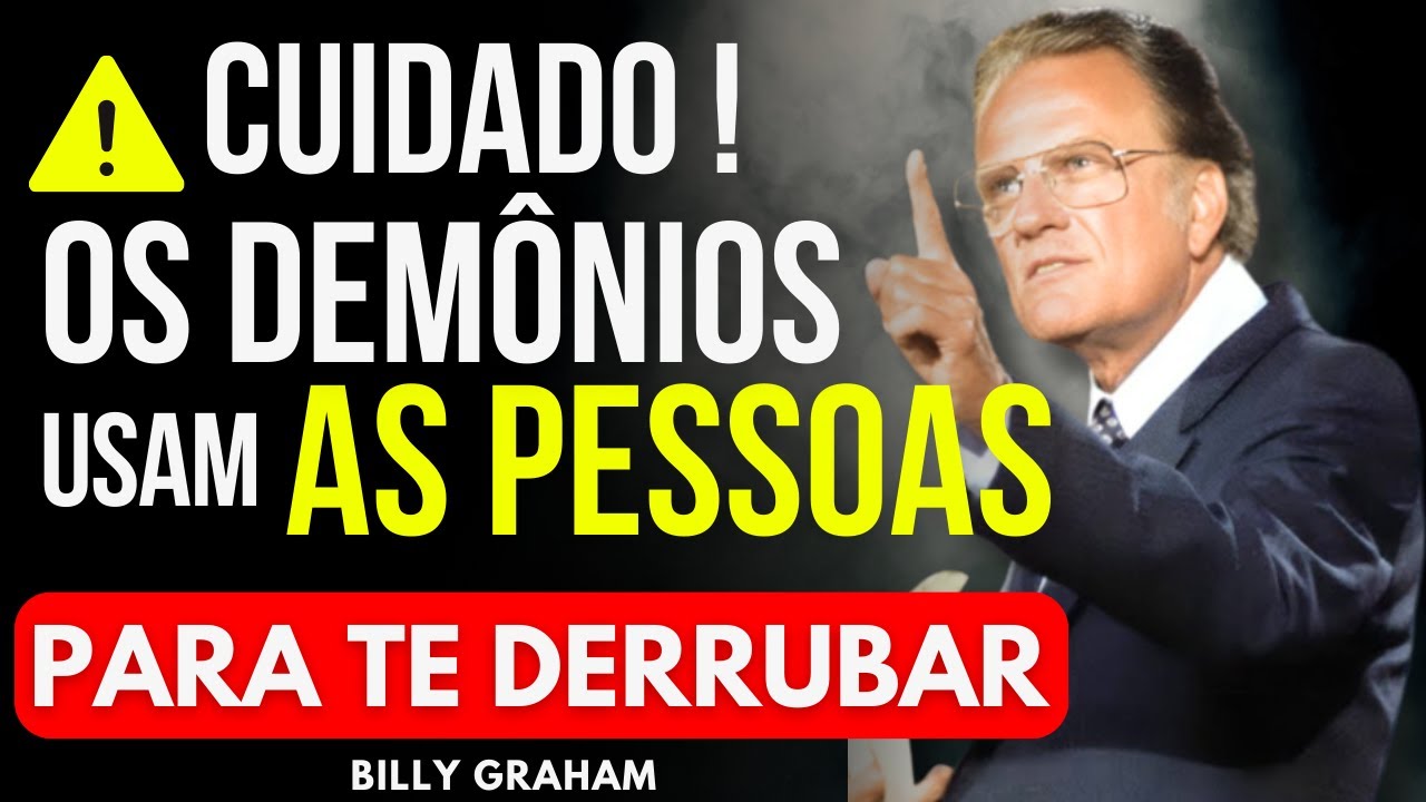 CUIDADO: OS DEMÔNIOS USAM RELACIONAMENTOS PARA TE DERRUBAR - BILLY GRAHAM